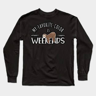 My Favorite Color Is Weekends Sleepy Napping Sloth Long Sleeve T-Shirt